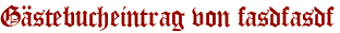 Gästebucheintrag von fasdfasdf