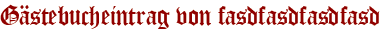 Gästebucheintrag von fasdfasdfasdfasd