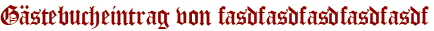Gästebucheintrag von fasdfasdfasdfasdfasdf
