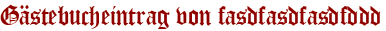 Gästebucheintrag von fasdfasdfasdfddd