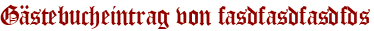 Gästebucheintrag von fasdfasdfasdfds