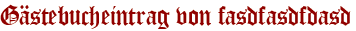 Gästebucheintrag von fasdfasdfdasd
