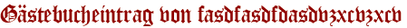Gästebucheintrag von fasdfasdfdasdvzxcvzxcv
