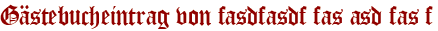 Gästebucheintrag von fasdfasdf fas asd fas f