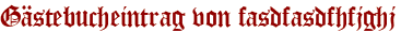 Gästebucheintrag von fasdfasdfhfjghj