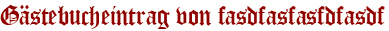 Gästebucheintrag von fasdfasfasfdfasdf