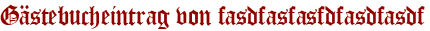 Gästebucheintrag von fasdfasfasfdfasdfasdf