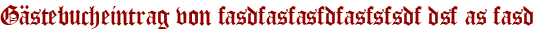 Gästebucheintrag von fasdfasfasfdfasfsfsdf dsf as fasd