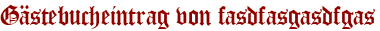 Gästebucheintrag von fasdfasgasdfgas