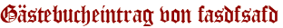 Gästebucheintrag von fasdfsafd
