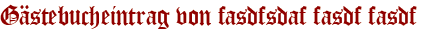 Gästebucheintrag von fasdfsdaf fasdf fasdf