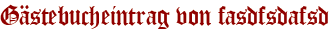 Gästebucheintrag von fasdfsdafsd