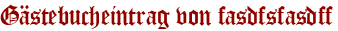 Gästebucheintrag von fasdfsfasdff