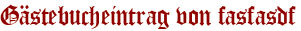 Gästebucheintrag von fasfasdf