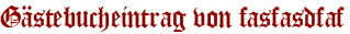 Gästebucheintrag von fasfasdfaf