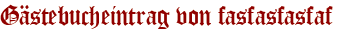 Gästebucheintrag von fasfasfasfaf