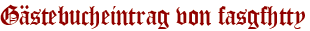 Gästebucheintrag von fasgfhtty