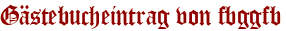 Gästebucheintrag von fbggfb