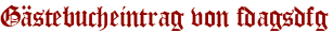 Gästebucheintrag von fdagsdfg