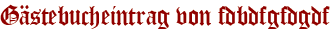 Gästebucheintrag von fdbdfgfdgdf
