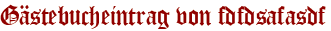 Gästebucheintrag von fdfdsafasdf