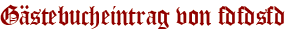 Gästebucheintrag von fdfdsfd