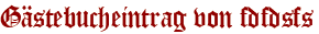 Gästebucheintrag von fdfdsfs