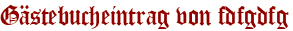 Gästebucheintrag von fdfgdfg