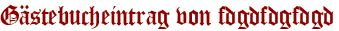 Gästebucheintrag von fdgdfdgfdgd