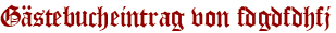 Gästebucheintrag von fdgdfdhfj