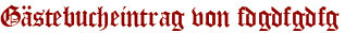 Gästebucheintrag von fdgdfgdfg