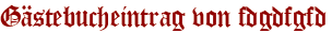 Gästebucheintrag von fdgdfgfd
