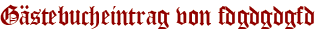 Gästebucheintrag von fdgdgdgfd