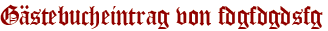 Gästebucheintrag von fdgfdgdsfg