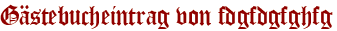 Gästebucheintrag von fdgfdgfghfg