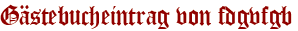 Gästebucheintrag von fdgvfgb