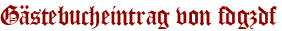 Gästebucheintrag von fdgzdf