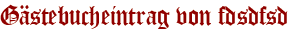 Gästebucheintrag von fdsdfsd
