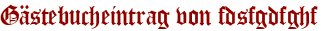 Gästebucheintrag von fdsfgdfghf