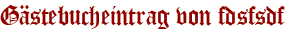 Gästebucheintrag von fdsfsdf