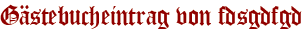 Gästebucheintrag von fdsgdfgd