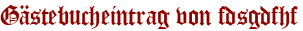 Gästebucheintrag von fdsgdfhf