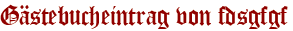 Gästebucheintrag von fdsgfgf