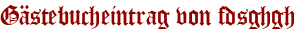 Gästebucheintrag von fdsghgh