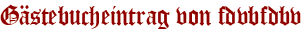 Gästebucheintrag von fdvbfdbv