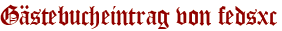 Gästebucheintrag von fedsxc