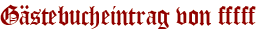 Gästebucheintrag von fffff
