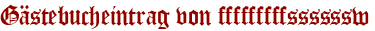 Gästebucheintrag von fffffffffssssssw