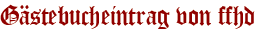 Gästebucheintrag von ffhd