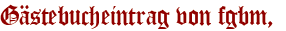 Gästebucheintrag von fgbm, 